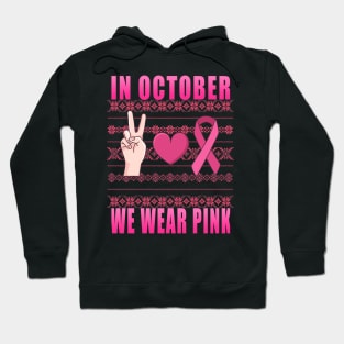 IN OCTOBER WE WEAR PINK Breast Cancer Awareness Hoodie